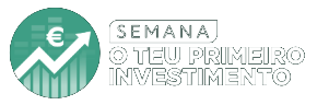 Semana: O Teu Primeiro Investimento